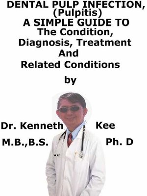cover image of Dental Pulp Infection (Pulpitis) a Simple Guide to the Condition, Diagnosis, Treatment and Related Conditions